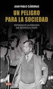 Un Peligro para la Sociedad - Juan Pablo Cárdenas