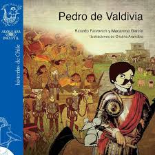 Pedro de valdivia - Ricardo Faivovich y Macarena García