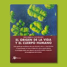 Descubrir la naturaleza: El origen de la vida y el cuerpo humano