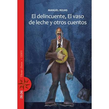El Delicuente, El Vaso de Leche y Otros Cuentos... - Manuel Rojas