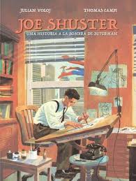 Joe Shuster Una Historia de Superman - Julian Voloj