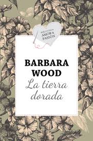 La tierra dorada - Barbara Wood