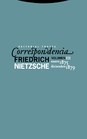 Correspondencia volumen III (enero 1875 - diciembre 1879) - Friedrich Nietzsche