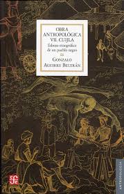 Obra Antropológica VII. Cuijla - Gonzalo Aguirre Beltrán