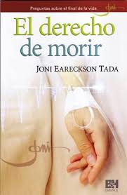 El derecho de morir - Joni Eareckson Tada