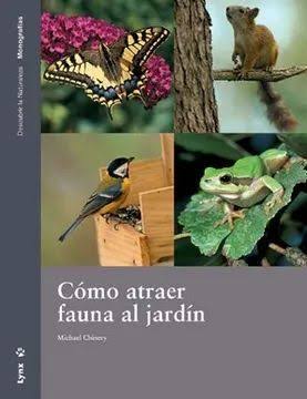 Cómo atraer fauna al jardín - Michael Chinery