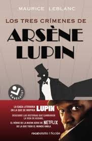 Los tres crímenes de Arséne Lupin- Maurice Leblanc