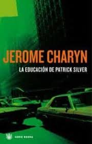 La educación de Patrick Silver - Jerome Charyn