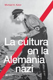 La Cultura en la Alemania Nazi - Michael H. Kater
