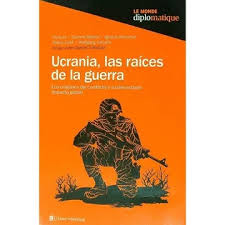 Ucrania, las Raíces de la Guerra - Tariq Ali y otros