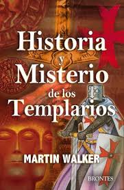 Historia y misterio de los templarios - Martin Walker