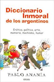 Diccionario Inmoral de los Argentinos - Pablo Ananía