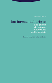 Las Formas del Origen una puerta sin retorno al laberinto de las génesis - Ángel Díaz de Rada