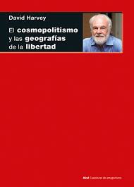 El Cosmopolitismo y las Geografías de la Libertad - David Harvey