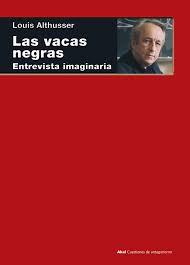 Las Vacas Negras Entrevista Imaginaria - Louis Althusser