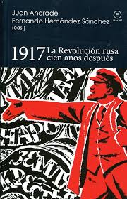 1917 La Revolución Rusa Cien Años Después - Juan Andrade