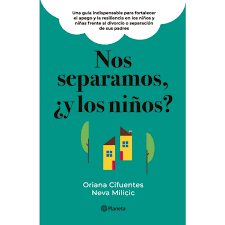 Nos separamos, ¿y los niños? - Oriana Cifuentes y Neva Milicic