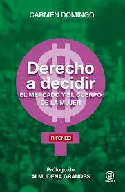 Derecho a Decidir: el mercado y el cuerpo de la mujer - Carmen Domingo