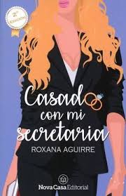 Casado con mi secretaria - Roxana Aguirre