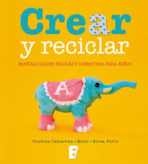 Crear y reciclar - Cristina Camarena, Meisi y Elena Ferro