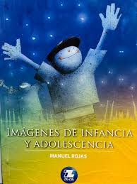 Imágenes de infancia y adolescencia - Manuel Rojas