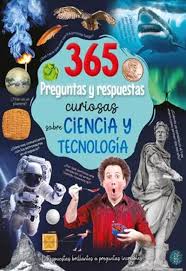 365 PREGUNTAS Y RESPUESTAS  CURIOSAS SOBRE CIENCIA Y TECNOLOGIA