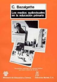 Los Medios Audiovisuales en la Educación Primaria - C. Bazalgette