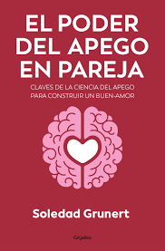 El poder del apego en pareja - Soledad  Grunert