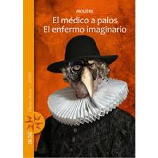 El médico a palos, El enfermo imaginario - Moliere