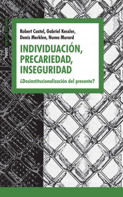 Individuación, Precariedad, Inseguridad - Robert Castel