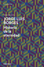 Historia de la eternidad - Jorge Luis Borges