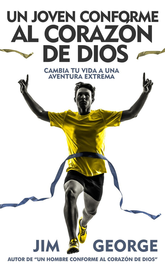Un Joven Conforme al Corazon de Dios - JIm George