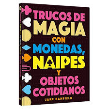 Trucos de magia con monedas naipes y objetos