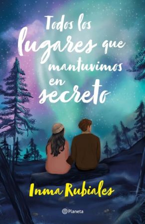 Todos los lugares que mantuvimos en secreto - Inma Rubiales