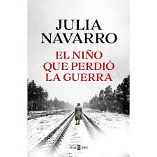 El niño que perdió la guerra - Julia Navarro