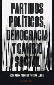 Partidos Políticos, Democracia y Cambio Social - José Félix Tezanos y César Luena