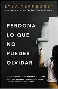 Perdona lo que no puede Olvidar - Lysa Terkeurst