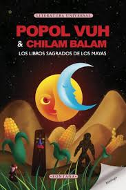 Popol Vuh y Chilam Balam