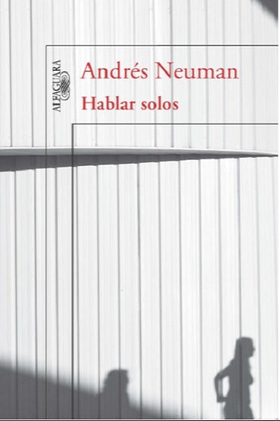 Hablar solos - Andrés Neuman