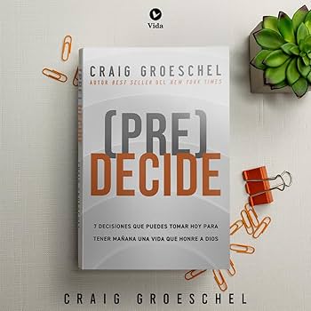 Pre-Decide - Craig Groeschel