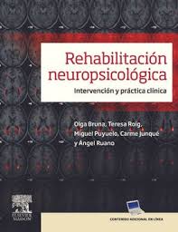 Rehabilitación neuropsicológica intervención y práctica clínica - Olga Bruna y otros