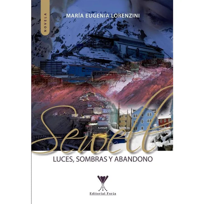 Sewell Luces, sombras y abandono - María Eugenia Lorenzini