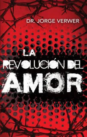 La revolución del amor - Dr. Jorge Verwer