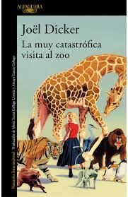 La muy catastrófica visita al zoo - Joel Dicker